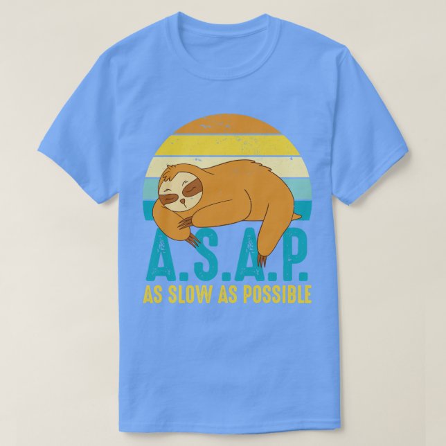 ASAP As Slow As Possible T-Shirt (Design Front)