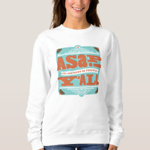 ASAP   As Southern As Possible Y'ALL Sweatshirt