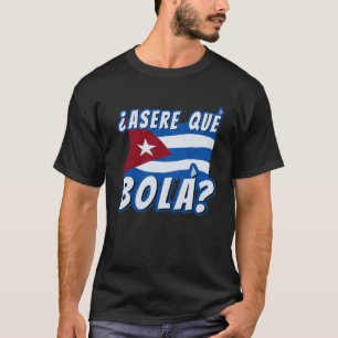 Asere Que Bola Cuban Havana Cuba Cuban Flag  Baseb T-Shirt