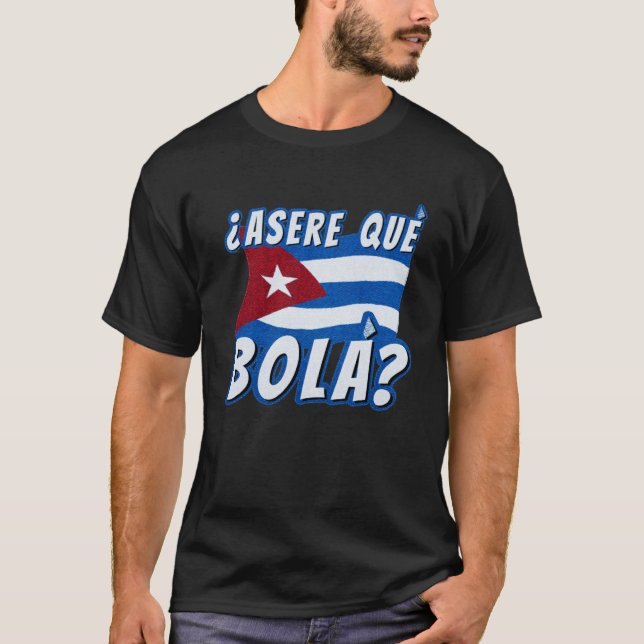 Asere Que Bola Cuban Havana Cuba Cuban Flag  Baseb T-Shirt (Front)