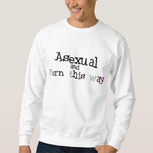 Asexual and Born This Way Shirt (Front)