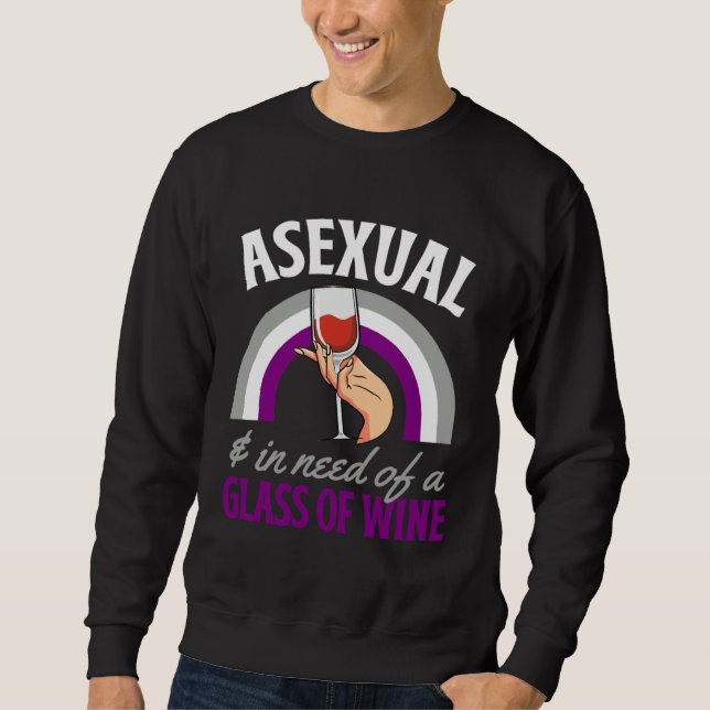Asexual And In Need Of A Glass Of Wine Asexual Pri Sweatshirt (Front)