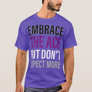Asexual Embrace The Ace Asexuality LGBTIA T-Shirt
