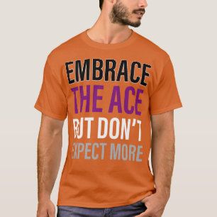 Asexual Embrace The Ace Asexuality LGBTIA T-Shirt