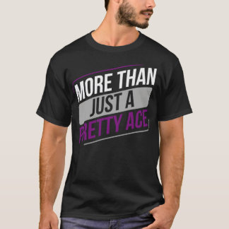 Asexual Funny More Than Just a Pretty Ace Asexuali T-Shirt