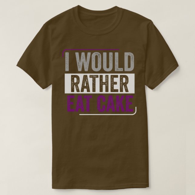 Asexual I Would Rather Eat Cake Ace Asexual Pride T-Shirt (Design Front)