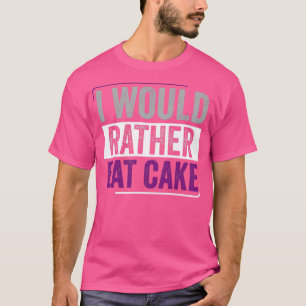 Asexual I Would Rather Eat Cake Ace Asexual Pride T-Shirt