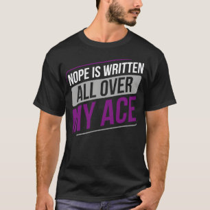 Asexual Nope is Written all Over my Ace Asexuality T-Shirt