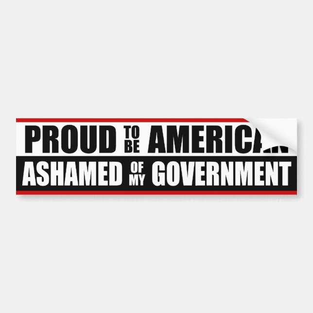 Ashamed Of My Government! Bumper Sticker (Front)