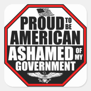 Ashamed Of My Government! Square Sticker