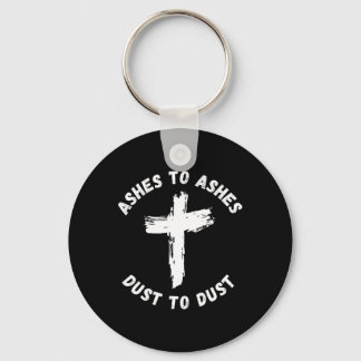 Ashes To Ashes Dust To Dust Cross Bible Verse Ash Key Ring