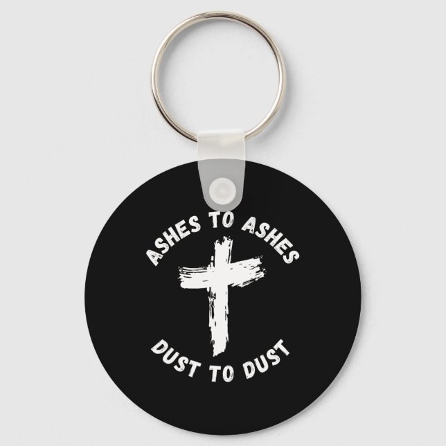 Ashes To Ashes Dust To Dust Cross Bible Verse Ash  Key Ring (Front)