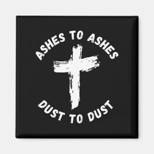 Ashes To Ashes Dust To Dust Cross Bible Verse Ash Magnet