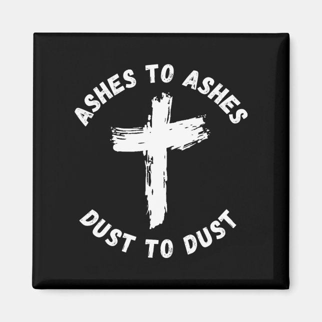 Ashes To Ashes Dust To Dust Cross Bible Verse Ash  Magnet (Front)