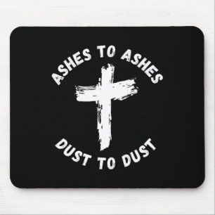 Ashes To Ashes Dust To Dust Cross Bible Verse Ash Mouse Pad