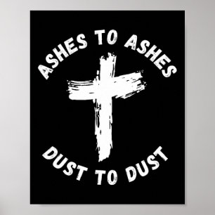 Ashes To Ashes Dust To Dust Cross Bible Verse Ash  Poster