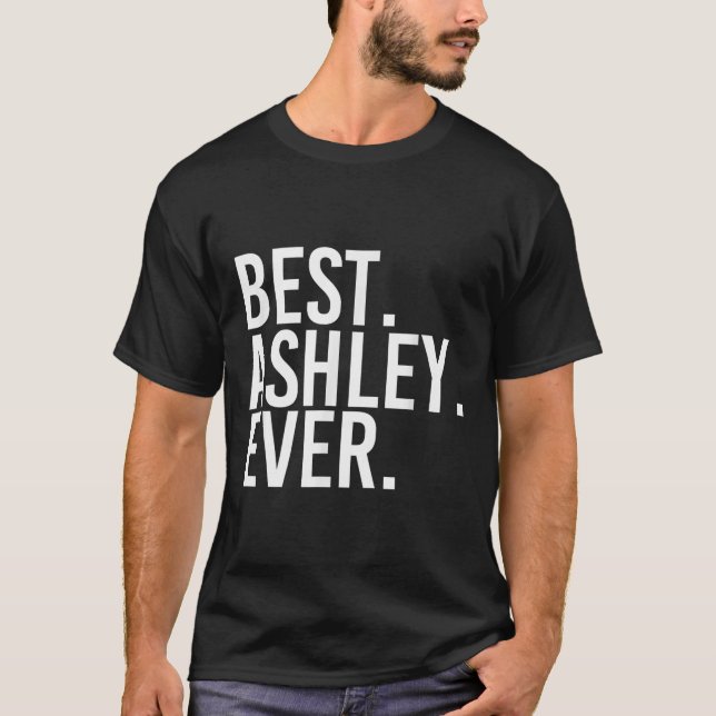 . Ashley. Ever. Funny D Name Joke  T-Shirt (Front)