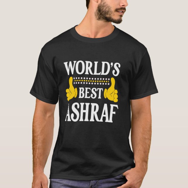 Ashraf Personal Name Funny First Name World's Best T-Shirt (Front)