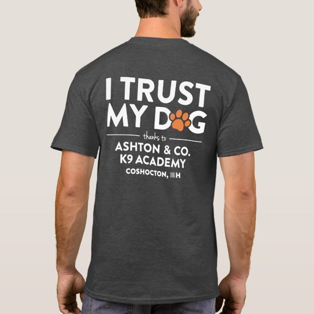 Ashton & Co. K9 Academy I Trust My Dog Charcoal T-Shirt (Back)