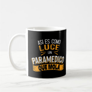 Así Es Como Luce Un Paramedico Que Mola  Coffee Mug