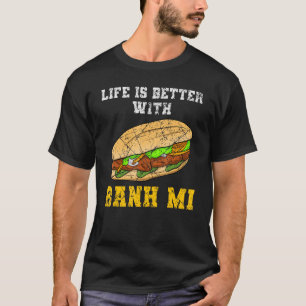 Asian Food Kitchen Bread Baguette Banh Mi Vietnam  T-Shirt