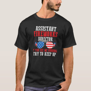 Asiistant Fireworks Director If You See Me America T-Shirt
