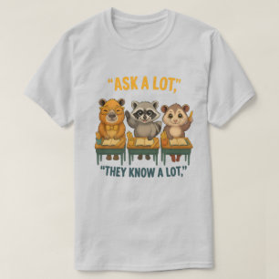 Ask A Lot They Know A Lot Racoon Opossum Capybara T-Shirt