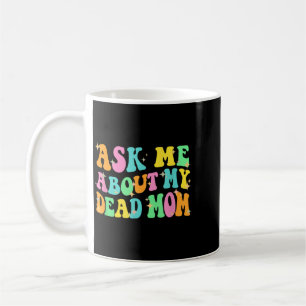 Ask About Government Agencyd Mum Mothers Day Coffee Mug