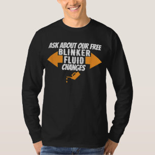 Ask About Our Free Blinker Fluid Changes Auto Work T-Shirt