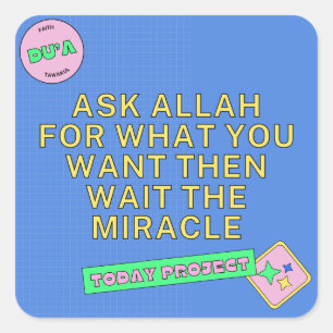 Ask Allah & Wait for the Miracle Square Sticker