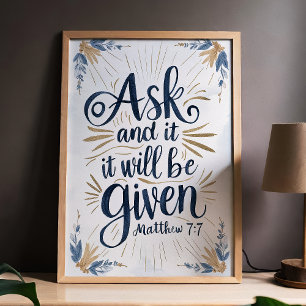 Ask and It Will Be Given Matthew 7:7 Scripture Art Poster