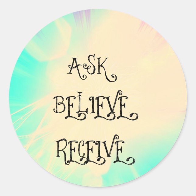 ask believe receive classic round sticker (Front)