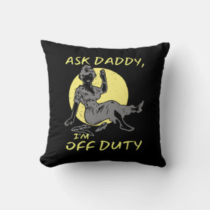 ASK DADDY, I'M OF DUTY funny mother's day gift Cushion