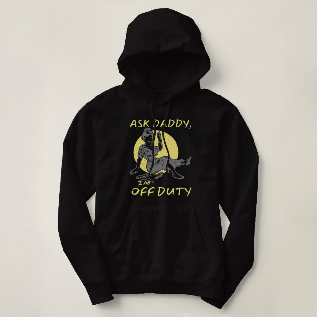 ASK DADDY, I'M OF DUTY funny mother's day gift     Hoodie (Design Front)