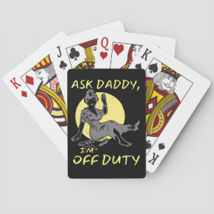 ASK DADDY, I'M OF DUTY funny mother's day gift     Playing Cards