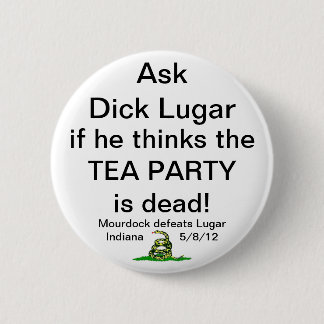Ask Dick Lugar Tea Party Button