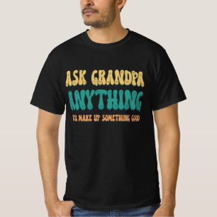 Ask Grandpa Anything Funny Grandpa Sayings T-Shirt