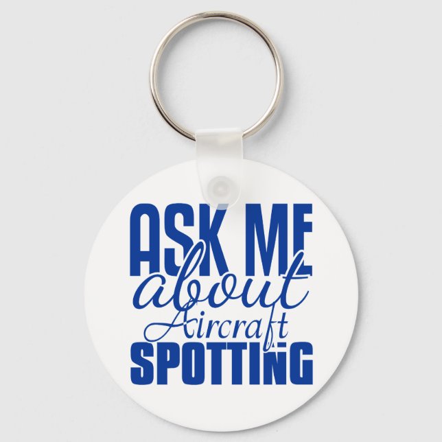Ask Me About Aircraft Spotting Key Ring (Front)