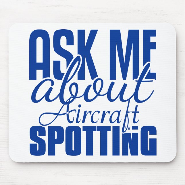 Ask Me About Aircraft Spotting Mouse Pad (Front)