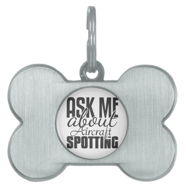 Ask Me About Aircraft Spotting Pet Tag (Front)