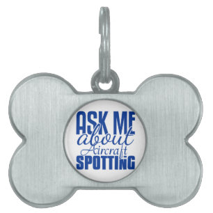 Ask Me About Aircraft Spotting Pet Tag