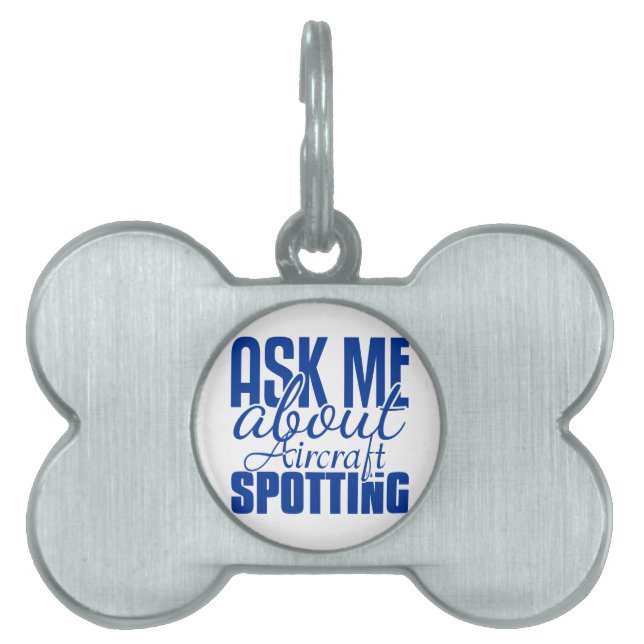 Ask Me About Aircraft Spotting Pet Tag (Front)