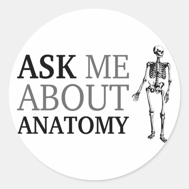 Ask me about Anatomy Classic Round Sticker (Front)