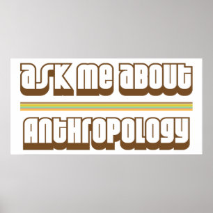 Ask Me About Anthropology Poster