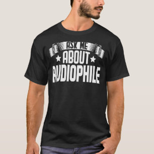 Ask Me About Audiophile Music Producer Record Pla T-Shirt