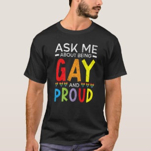 Ask Me About Being Gay And Proud Rainbow Pride Mon T-Shirt