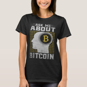 Ask Me About Bitcoin  Bitcoin Cryptocurrency T-Shirt