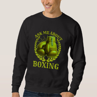 ask me about boxing sweatshirt
