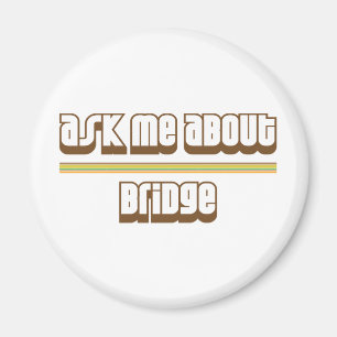 Ask Me About Bridge Magnet