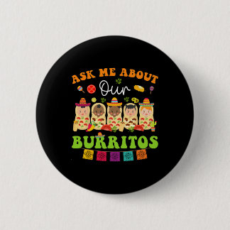 Ask Me About Burritos Mexican Taco Nicu Nurse Cinc 6 Cm Round Badge